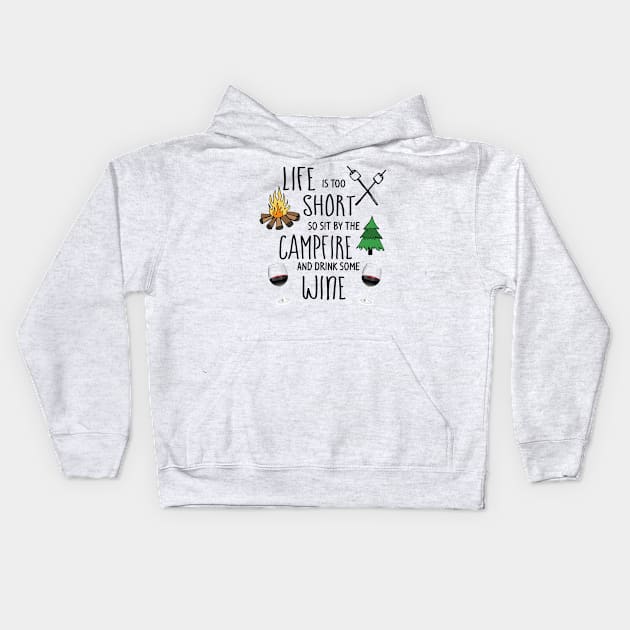 Sit by the Campfire and Drink Wine Kids Hoodie by 3QuartersToday